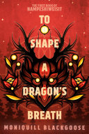 Image for "To Shape a Dragon&#039;s Breath"