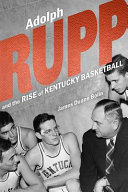 Image for "Adolph Rupp and the Rise of Kentucky Basketball"